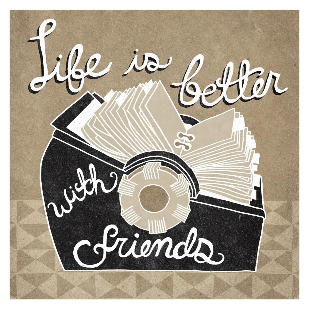 Life is Better with Friends Taupe -Paper Art-32"x32"