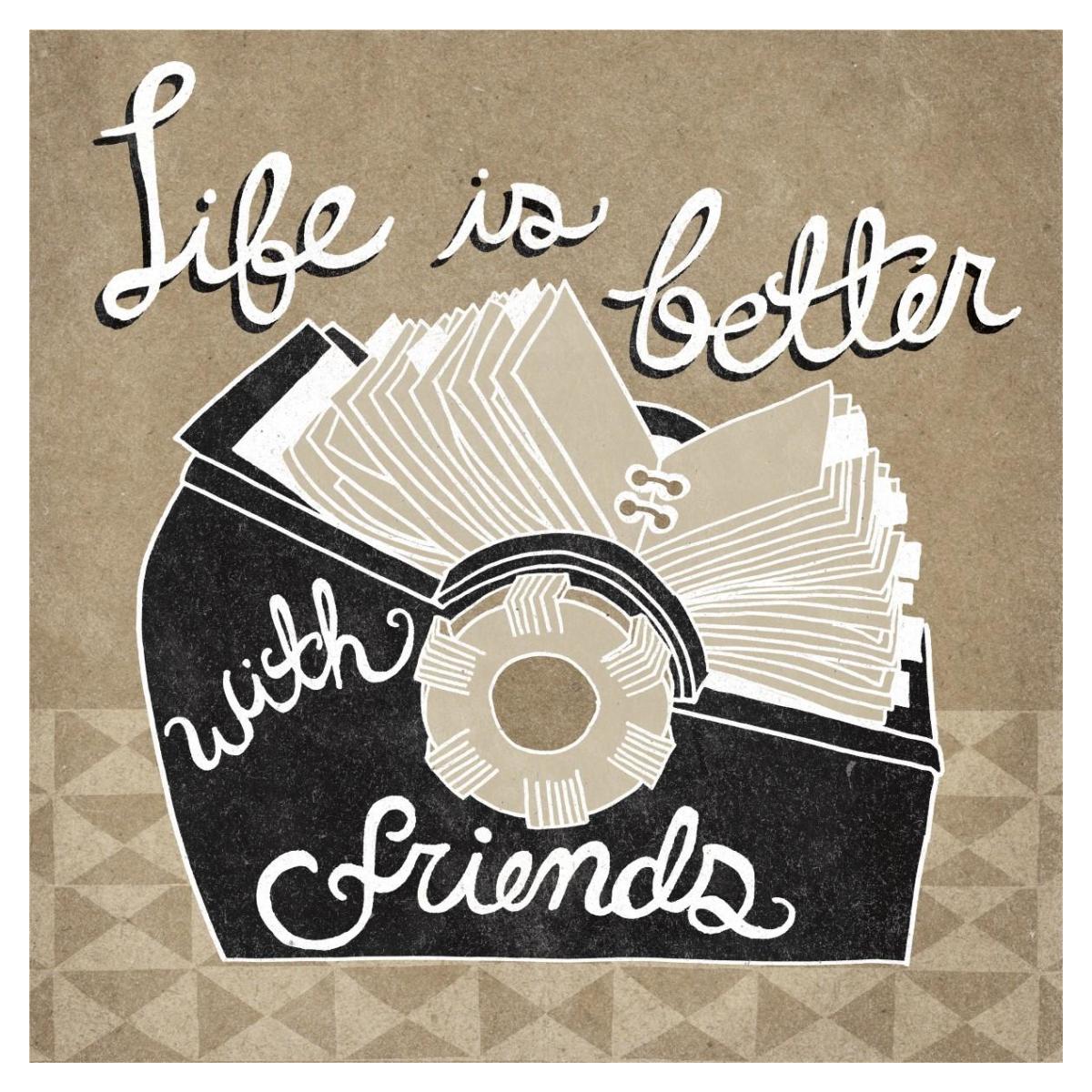 Life is Better with Friends Taupe -Paper Art-38"x38"